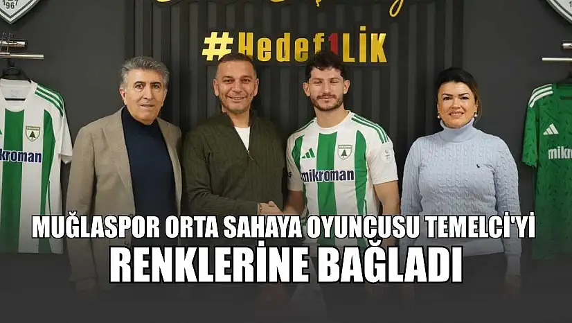 Muğlaspor orta sahaya oyuncusu Temelci'yi renklerine bağladı
