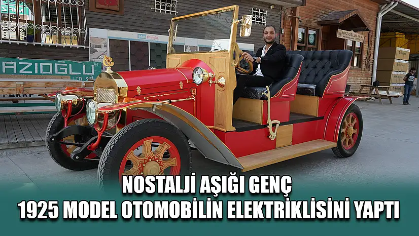 Nostalji aşığı genç 1925 model otomobilin elektriklisini yaptı