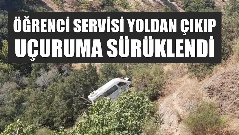 Öğrenci servisi yoldan çıkıp uçuruma sürüklendi