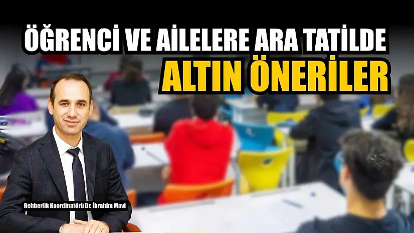 Öğrenci ve ailelere ara tatilde altın öneriler