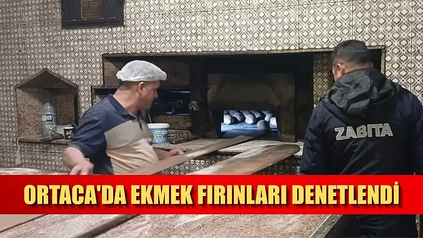 Ortaca'da ekmek fırınları denetlendi