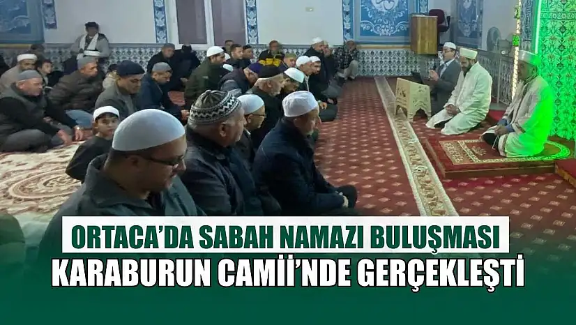 Ortaca'da Sabah Namazı buluşması Karaburun Camii'nde gerçekleşti