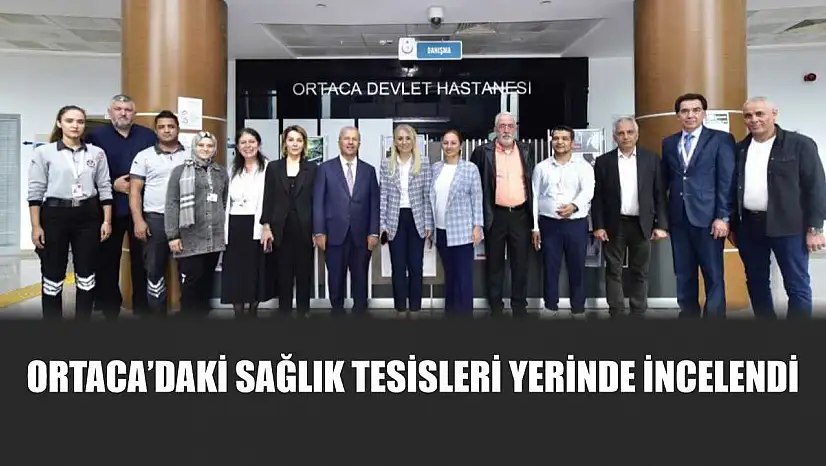 Ortaca'daki sağlık tesisleri yerinde incelendi