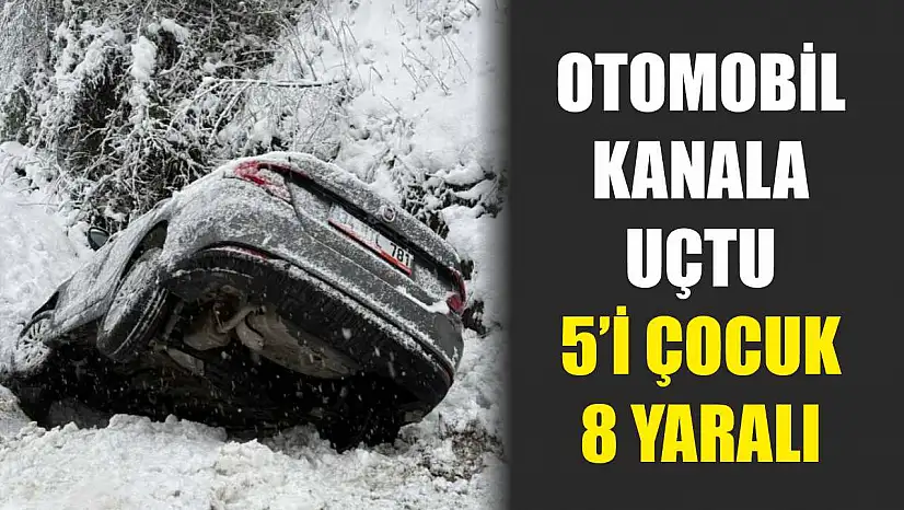 Otomobil kanala uçtu: 5'i çocuk 8 yaralı