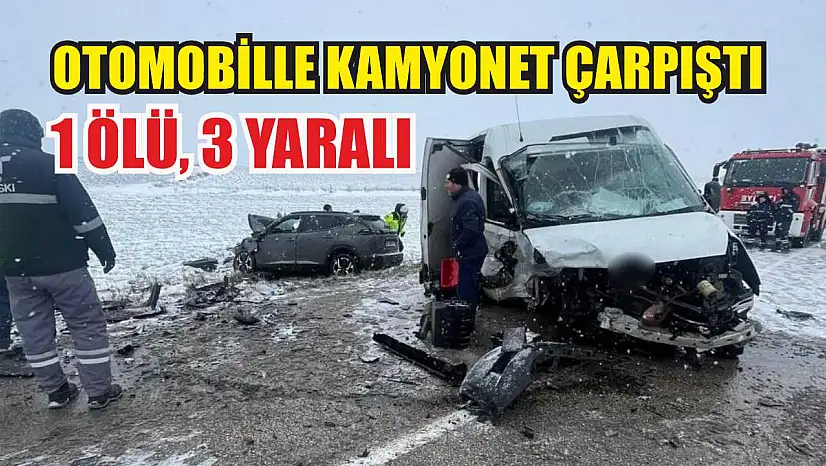 Otomobille kamyonet çarpıştı: 1 ölü, 3 yaralı