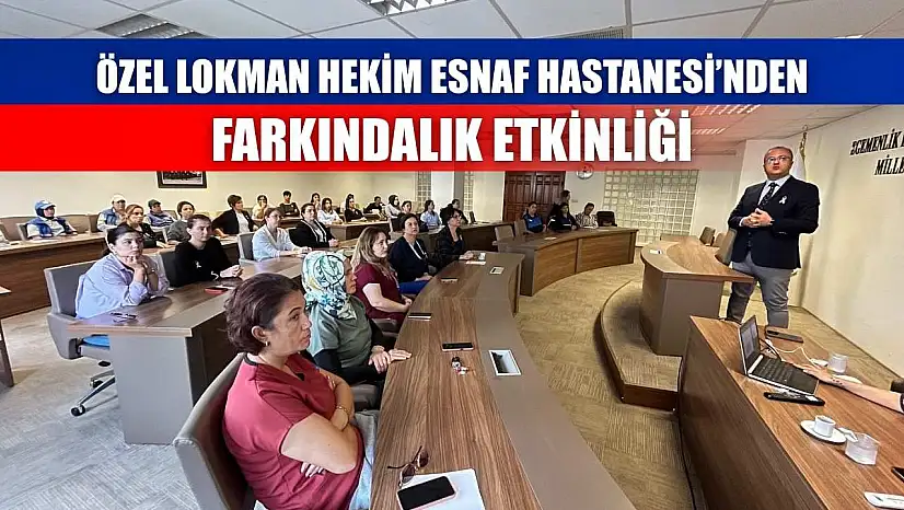 Özel Lokman Hekim Esnaf Hastanesi'nden Farkındalık Etkinliği