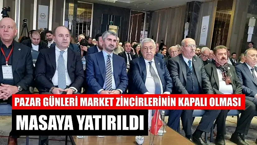 Pazar günleri market zincirlerinin kapalı olması masaya yatırıldı