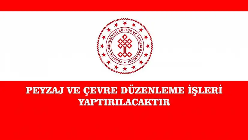 PEYZAJ VE ÇEVRE DÜZENLEME İŞLERİ YAPTIRILACAKTIR
