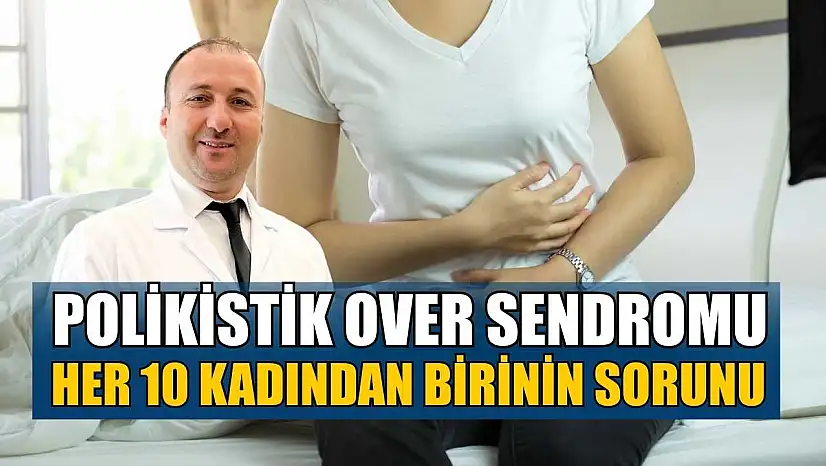 Polikistik Over Sendromu her 10 kadından birinin sorunu