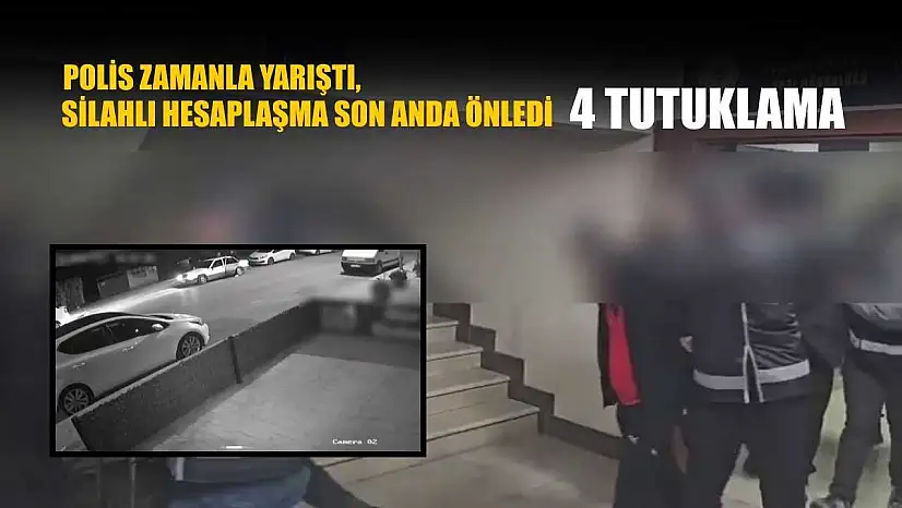 Polis zamanla yarıştı, silahlı hesaplaşma son anda önledi: 4 tutuklama