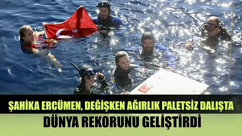 Şahika Ercümen, değişken ağırlık paletsiz dalışta dünya rekorunu geliştirdi