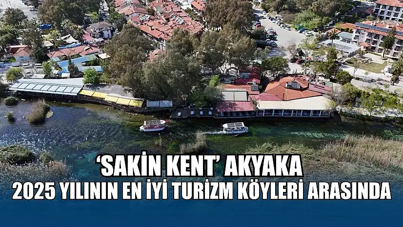 'Sakin Kent' Akyaka, 2025 yılının en iyi turizm köyleri arasında
