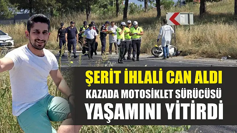Şerit ihlali can aldı: Kazada motosiklet sürücüsü yaşamını yitirdi