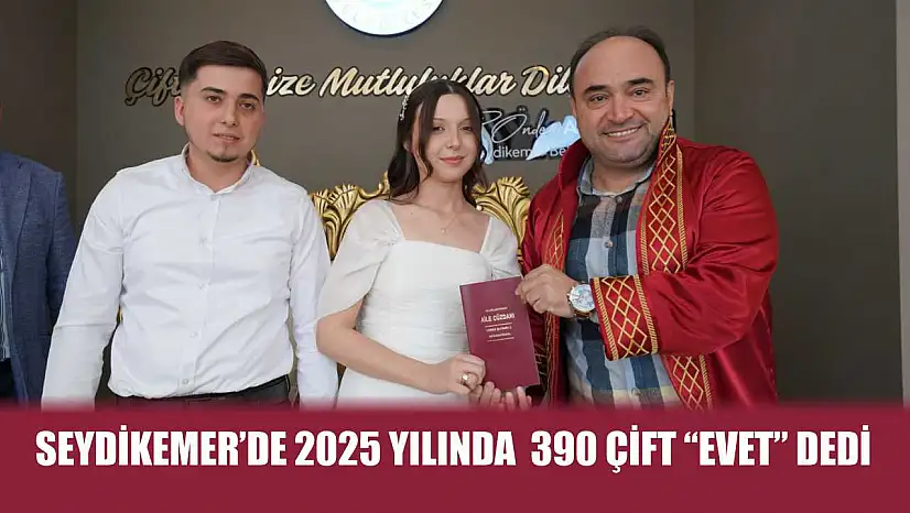 Seydikemer'de 2025 Yılında  390 Çift 'Evet' Dedi