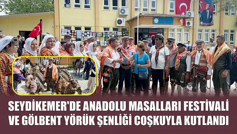 Seydikemer'de Anadolu Masalları Festivali ve Gölbent Yörük Şenliği Coşkuyla Kutlandı