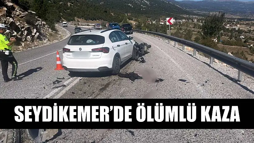 Seydikemer'de ölümlü kaza