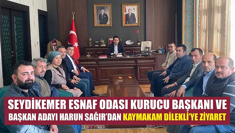 Seydikemer Esnaf Odası Kurucu Başkanı ve Başkan Adayı Harun Sağır'dan Kaymakam Dilekli'ye ziyaret