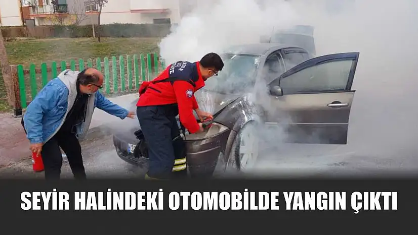 Seyir Halindeki Otomobilde Yangın Çıktı