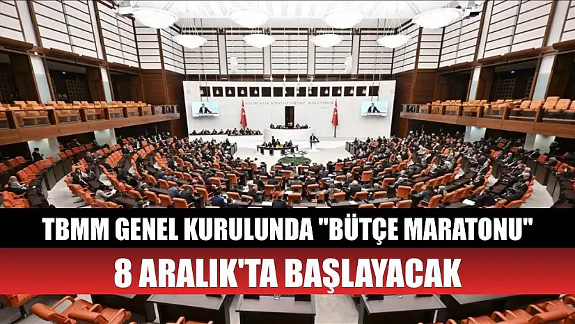 TBMM Genel Kurulunda 'bütçe maratonu' 8 Aralık'ta başlayacak