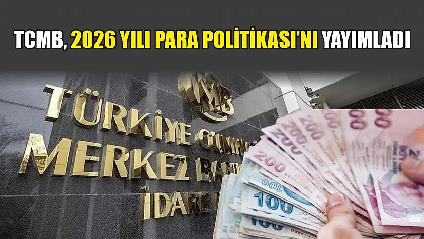 TCMB, 2026 Yılı Para Politikası'nı yayımladı