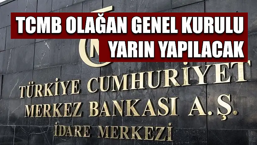 TCMB Olağan Genel Kurulu yarın yapılacak