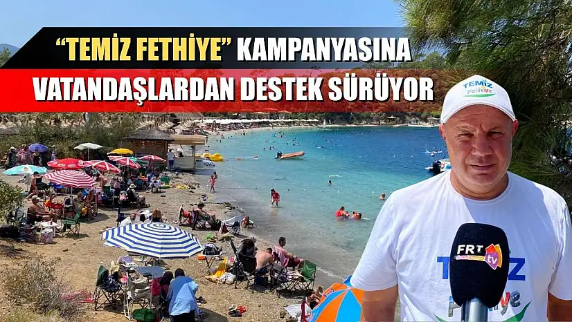 'Temiz Fethiye' Kampanyasına Vatandaşlardan Destek Sürüyor