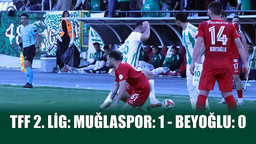 TFF 2. Lig: Muğlaspor: 1 - Beyoğlu: 0