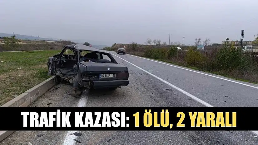 Trafik kazası: 1 ölü, 2 yaralı