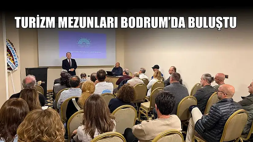 Turizm mezunları Bodrum'da buluştu
