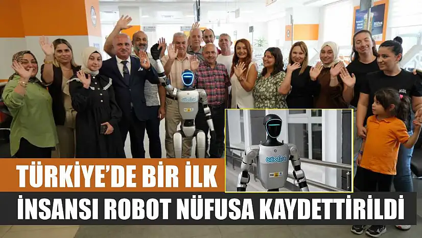 Türkiye'de bir ilk: İnsansı robot nüfusa kaydettirildi