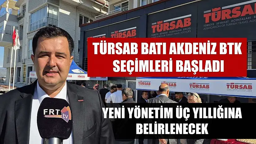 TÜRSAB Batı Akdeniz BTK Seçimleri Başladı: Yeni Yönetim Üç Yıllığına Belirlenecek