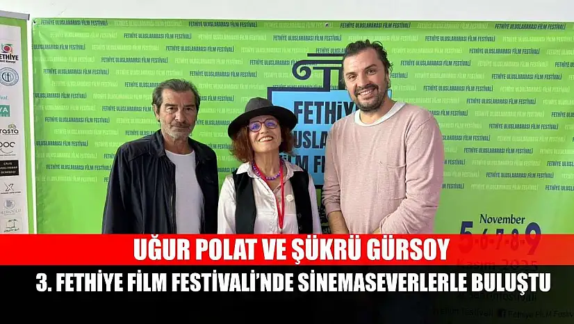 Uğur Polat ve Şükrü Gürsoy, 3. Fethiye Film Festivali'nde Sinemaseverlerle Buluştu