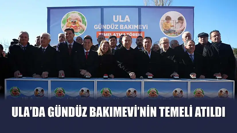 Ula'da Gündüz Bakımevi'nin Temeli Atıldı