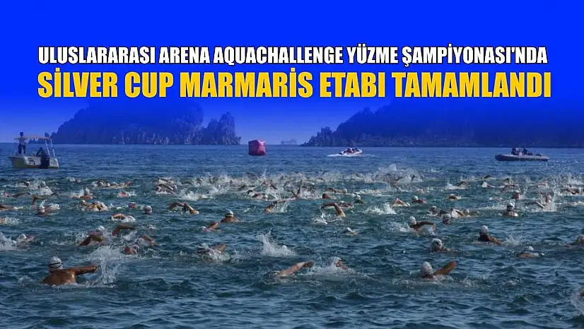 Uluslararası Arena AquaChallenge Yüzme Şampiyonası'nda Silver Cup Marmaris etabı tamamlandı