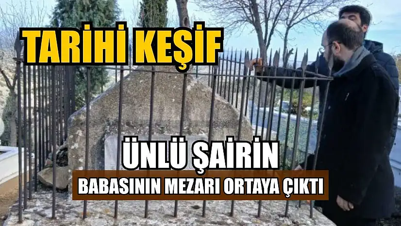 Ünlü şairin babasının mezarı ortaya çıktı