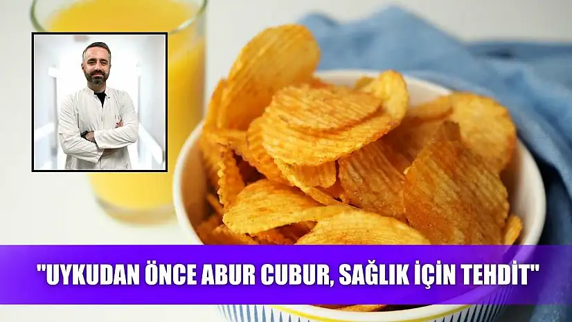 'Uykudan önce abur cubur, sağlık için tehdit'