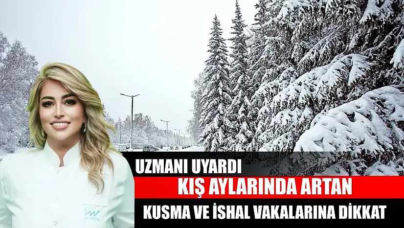 Uzmanı uyardı: Kış aylarında artan kusma ve ishal vakalarına dikkat