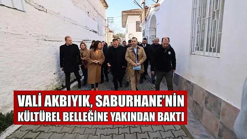 Vali Akbıyık, Saburhane'nin kültürel belleğine yakından baktı