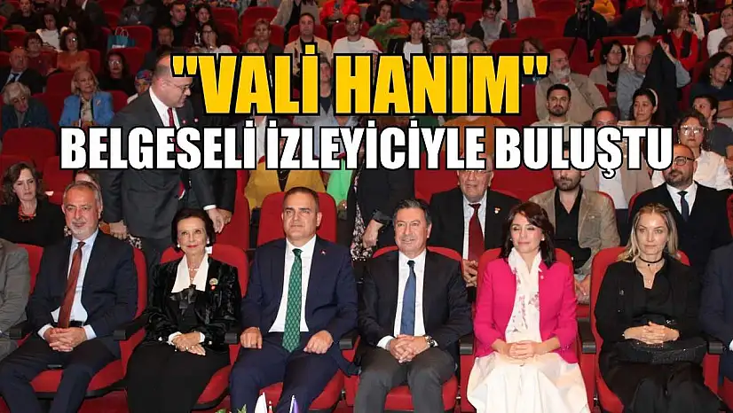 'Vali Hanım' belgeseli izleyiciyle buluştu