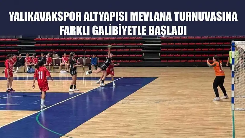 Yalıkavakspor altyapısı mevlana turnuvasına farklı galibiyetle başladı