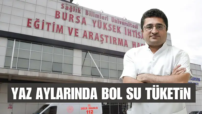 Yaz aylarında bol su tüketin