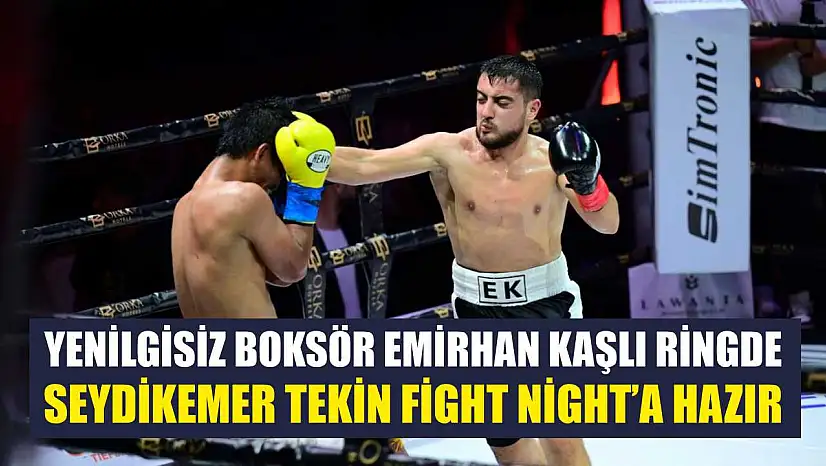 Yenilgisiz Boksör Emirhan Kaşlı ringde: Seydikemer Tekin Fight Night'a hazır