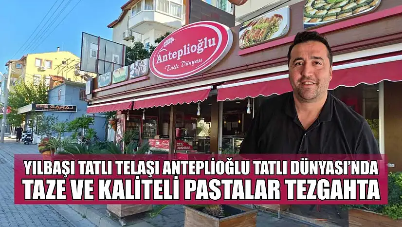 Yılbaşı tatlı telaşı Anteplioğlu Tatlı Dünyası'nda: Taze ve kaliteli pastalar tezgahta