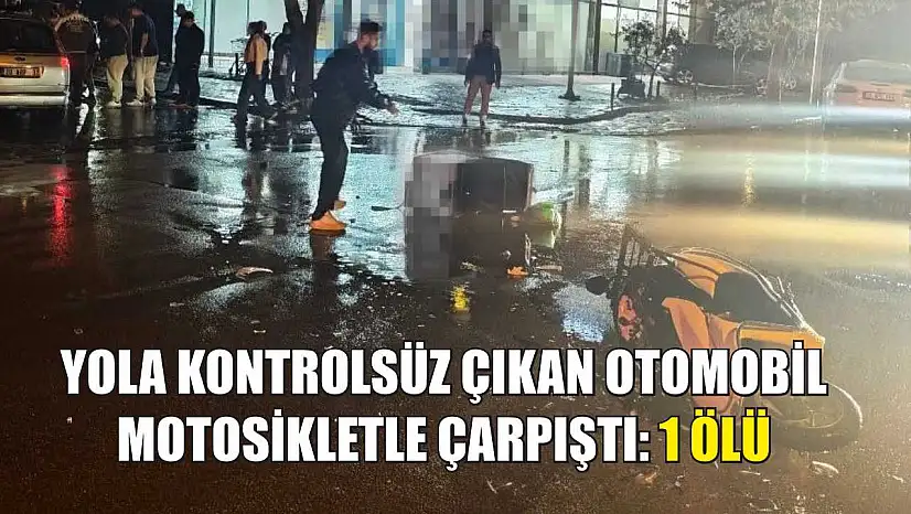 Yola kontrolsüz çıkan otomobil, motosikletle çarpıştı: 1 ölü