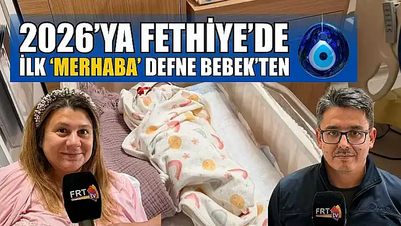 2026'ya Fethiye'de ilk 'Merhaba' Defne Bebek'ten