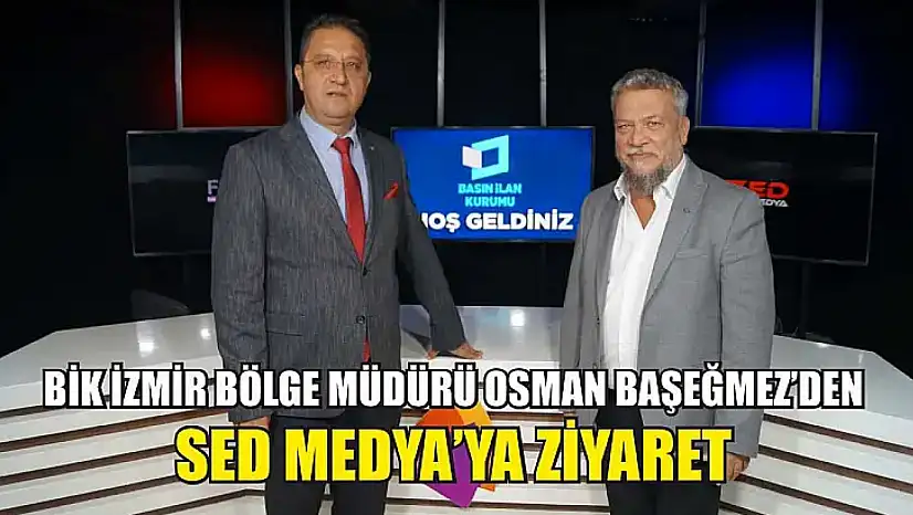 BİK İzmir Bölge Müdürü Osman Başeğmez'den SED Medya'ya Ziyaret