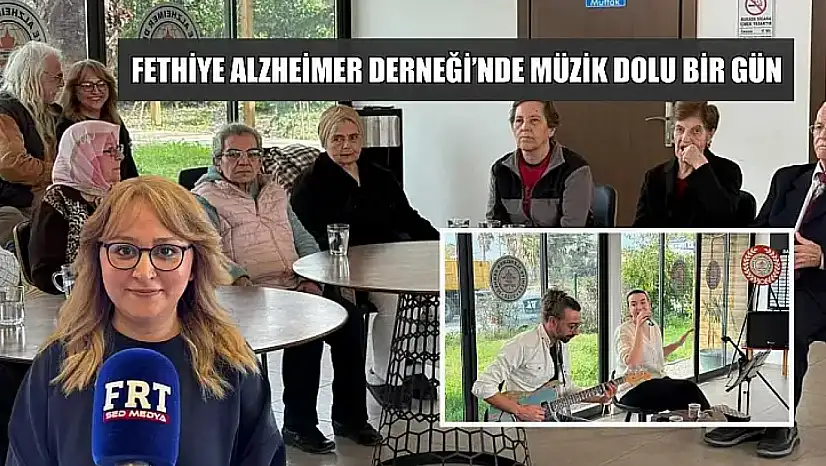 Fethiye Alzheimer Derneği'nde müzik dolu bir gün