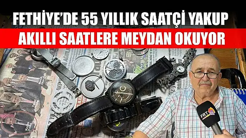 Fethiye'de 55 Yıllık Saatçi Yakup Akıllı Saatlere Meydan Okuyor
