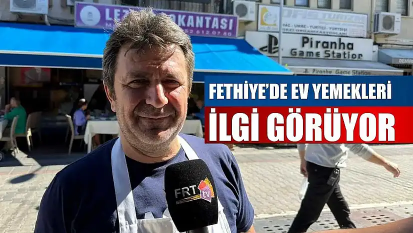 Fethiye'de ev yemekleri ilgi görüyor