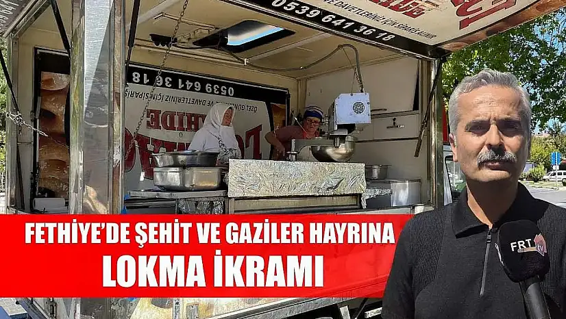 Fethiye'de Şehit ve Gaziler Hayrına Lokma İkramı